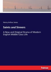 Saints and Sinners, Jones Henry Arthur