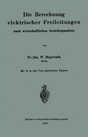 Die Berechnung Elektrischer Freileitungen Nach Wirtschaftlichen Gesichtspunkten, Majerczik Wilhelm