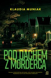 Pod dachem z morderc, Muniak Klaudia