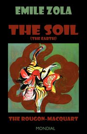 The Soil (The Earth. The Rougon-Macquart), Zola Emile