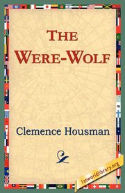The Were-Wolf, Housman Clemence