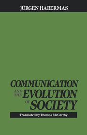 Communication and the Evolution of Society, Habermas Juergen
