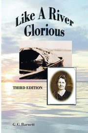 Like a River Glorious, Third Edition, Barnett Gavin G.