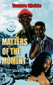Matters of the Moment, Ojaide Tanure