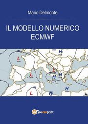Il modello numerico ECMWF, Delmonte Mario