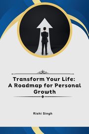 Transform Your Life, Singh Rishi