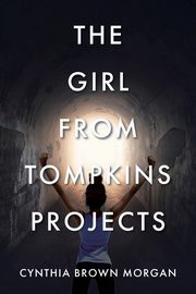 The Girl from Tompkins Projects, Morgan Cynthia Brown