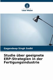 Studie ber geeignete ERP-Strategien in der Fertigungsindustrie, Sodhi Gagandeep Singh