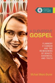 A Subversive Gospel, Bruner Michael Mears