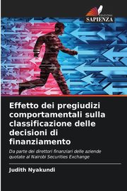 Effetto dei pregiudizi comportamentali sulla classificazione delle decisioni di finanziamento, Nyakundi Judith