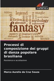 Processi di composizione dei gruppi di danza popolare brasiliana, Cruz Souza Marco Aurelio da