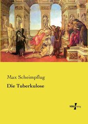 Die Tuberkulose, Scheimpflug Max