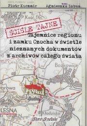 ksiazka tytu: cile tajne Tajemnice regionu i zamku Czocha w wietle nieznanych dokumentw autor: Kucznir Piotr, abuz Agnieszka