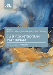 ksiazka tytu: Superwizja psychoterapii indywidualnej autor: Kennedy Katherine G., Welton Randon.S.