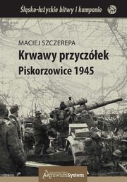 ksiazka tytu: Krwawy przyczek Piskorzowice 1945 autor: Szczerepa Maciej