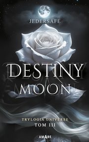 Destiny Moon, Jedersafe