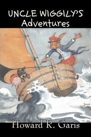 Uncle Wiggily's Adventures by Howard R. Garis, Fiction, Fantasy & Magic, Animals, Garis Howard R.