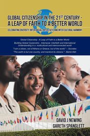 Global Citizenship in the 21st Century - A Leap of Faith to a better World, Newing David J
