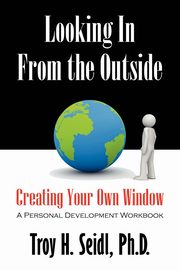 ksiazka tytu: Looking In From the Outside autor: Seidl  PhD Troy H