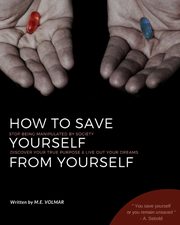 HOW TO SAVE YOURSELF FROM YOURSELF, VOLMAR M.E