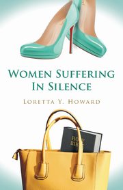 Women Suffering In Silence, Howard Dr. Loretta Y.