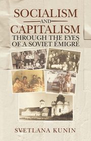 Socialism and Capitalism Through the Eyes of a Soviet migr, Kunin Svetlana