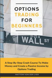 Options Trading for Beginners, Von Der Lyer Mattew