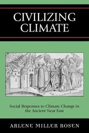 Civilizing Climate, Rosen Arlene Miller