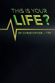 This Is Your Life?, Fry Christopher J.