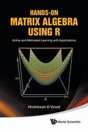 HANDS-ON MATRIX ALGEBRA USING R, HRISHIKESH D VINOD