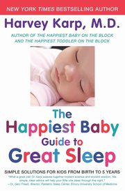 The Happiest Baby Guide to Great Sleep, Karp Harvey