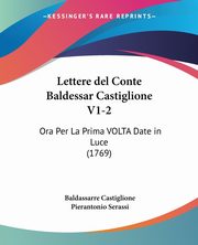 Lettere del Conte Baldessar Castiglione V1-2, Castiglione Baldassarre
