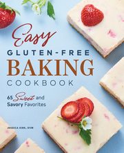 Easy Gluten-Free Baking Cookbook, Kirk Jessica