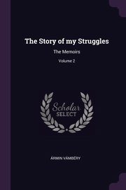 ksiazka tytu: The Story of my Struggles autor: Vmbry rmin