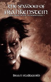 The Shadow of Frankenstein (The Empire of the Necromancers 1), Stableford Brian