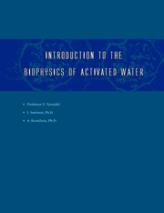 Introduction to the Biophysics of Activated Water, Smirnov Igor V