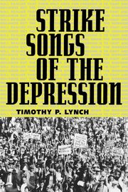 Strike Songs of the Depression, Lynch Timothy P.