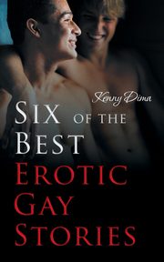 ksiazka tytu: Six of the Best Erotic Gay Stories autor: Dima Kenny