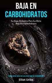Baja En Carbohidratos, Uribe Elliot