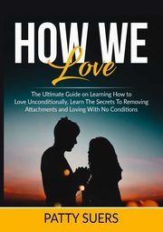 ksiazka tytu: How We Love autor: Suers Patty