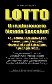 LOTTO - Il rivoluzionario Metodo Speculum, Randazzo Pietro