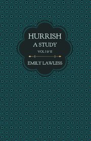 Hurrish - A Study - Vol I & II, Lawless Emily