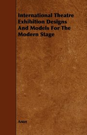 International Theatre Exhibition Designs and Models for the Modern Stage, Anon