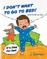 I Don't Want to Go to Bed!, Samma J.