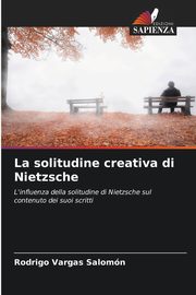 La solitudine creativa di Nietzsche, Vargas Salomn Rodrigo
