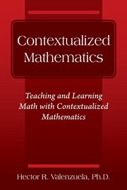 Contextualized Mathematics, Valenzuela Ph.D. Hector R.
