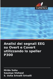 Analisi dei segnali EEG su Overt e Covert utilizzando lo speller P300, Sahu Mridu