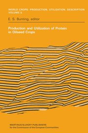 Production and Utilization of Protein in Oilseed Crops, Bunting E.S.