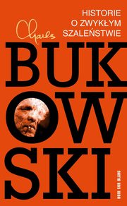 ksiazka tytu: Historie o zwykym szalestwie autor: Bukowski Charles