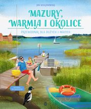 ksiazka tytu: Mazury, Warmia i okolice. Przewodnik dla duych i maych autor: Wilkanowski Jan